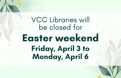 VCC Libraries will be closed for Easter Weekend from Friday April 3 to Monday April 6 2026.