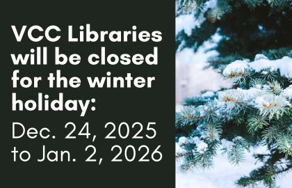 VCC Libraries will be closed for the winter holiday: December 24 2025 to January 2 2026.