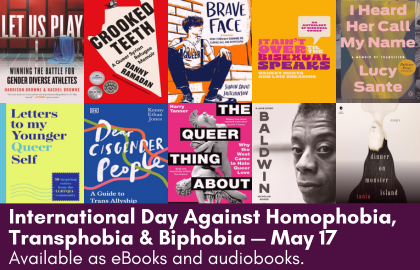 International Day Against Homophobia, Transphobia & Biphobia is on Sunday, May 17. Check out titles available as eBooks and audiobooks at the Library.