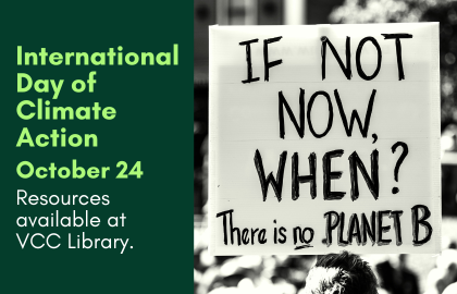 International Day of Climate Action is on October 24, 2025. Resources available at VCC Library has been curated into a libguide, click on the image to be taken to the Climate Change libguide.
