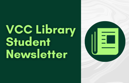 Check out past and current issues of the VCC Library Student Newsletter.