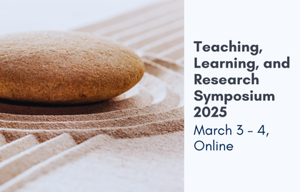 Teaching, Learning, and Research Symposium 2025. March 3 - 4, online. Click to be taken to the TLR page to register.