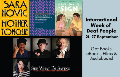 International Week of Deaf People, September 21-27 September. Get books, ebooks, films, and audiobooks! Cover images for Sarah Novic's Mother Tongue (black text on yellow, in English and illustrated ASL fingerspelling); Manako Yabe's Enhancing the Role of Deaf Faculty Members in Higher Education