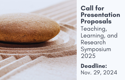 Teaching, Learning and Research Symposium 2025 - the deadline for the call for presentation proposals is November 29 2024.