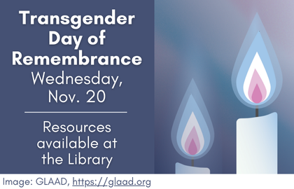 Transgendar Day of Remembrance November 20: Resources available at the library.