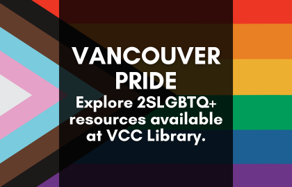 Vancouver Pride: explore 2SLGBTQ+ resources available at VCC Library.